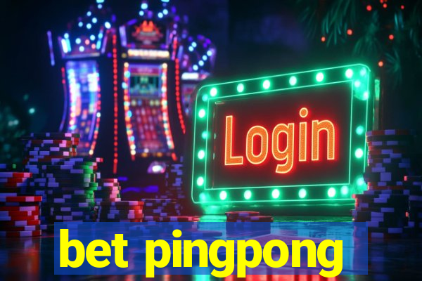 bet pingpong