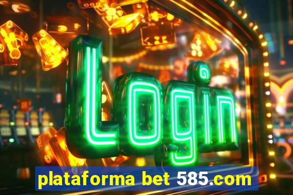 plataforma bet 585.com