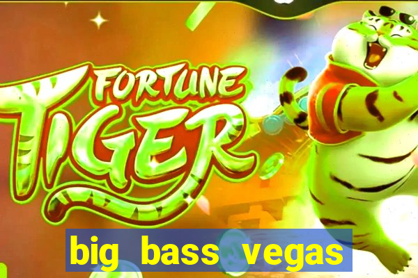 big bass vegas double down deluxe slot