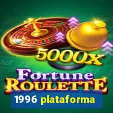 1996 plataforma