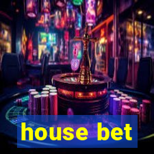 house bet