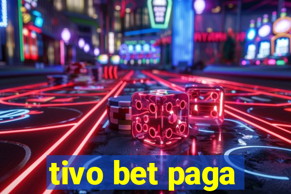 tivo bet paga