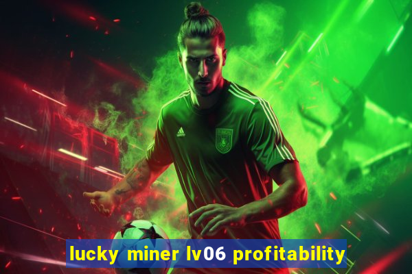 lucky miner lv06 profitability