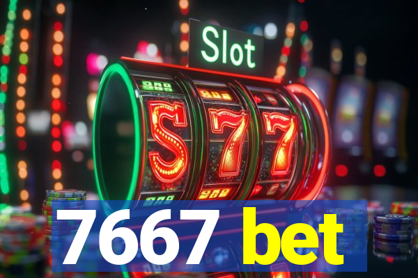 7667 bet