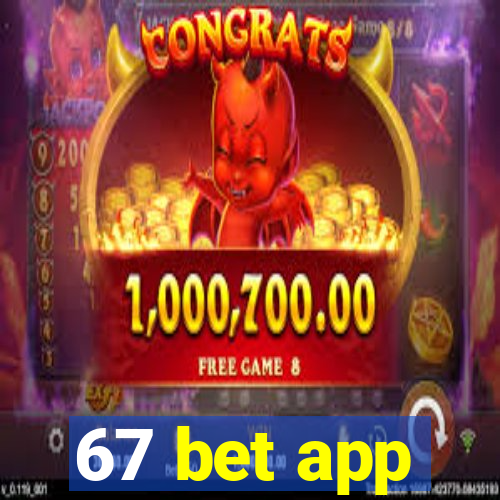 67 bet app