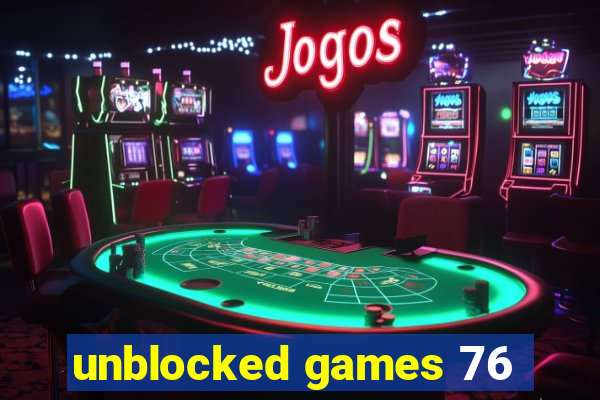 unblocked games 76