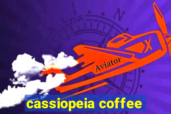 cassiopeia coffee