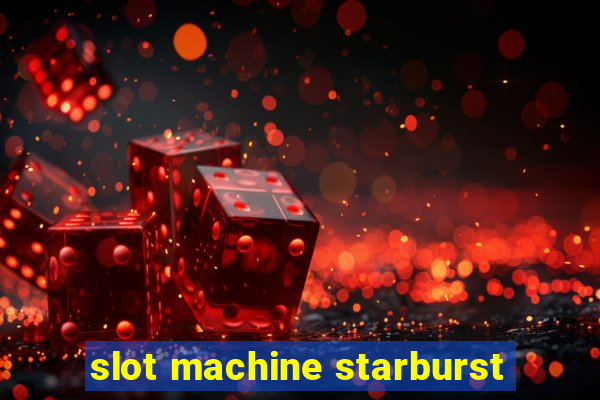 slot machine starburst