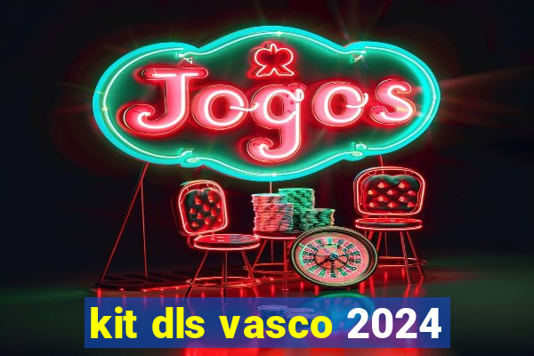 kit dls vasco 2024