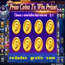 rodadas gratis sem deposito casino