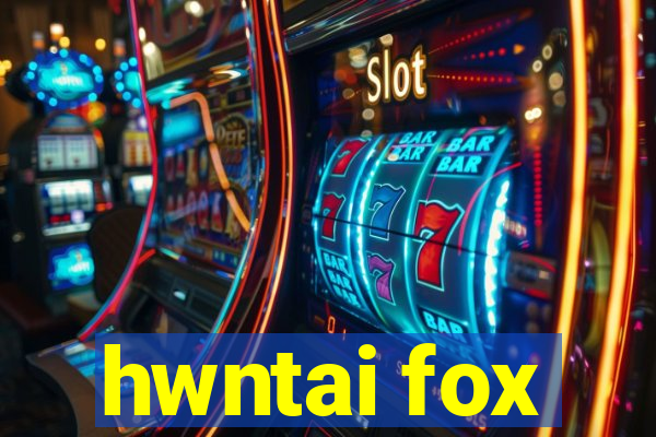 hwntai fox