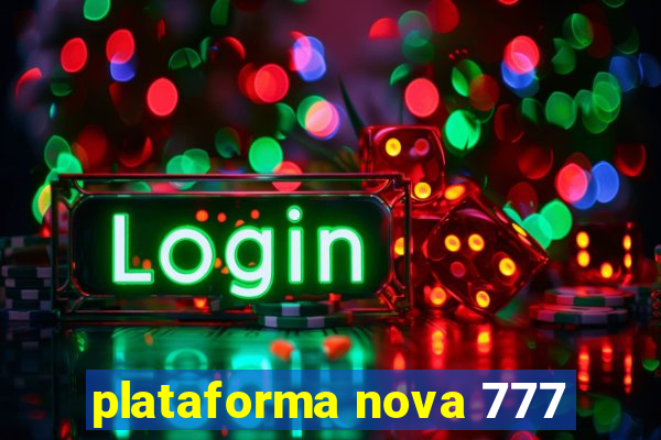 plataforma nova 777