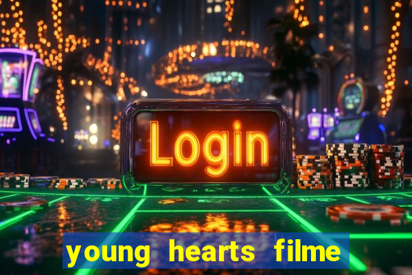 young hearts filme completo dublado