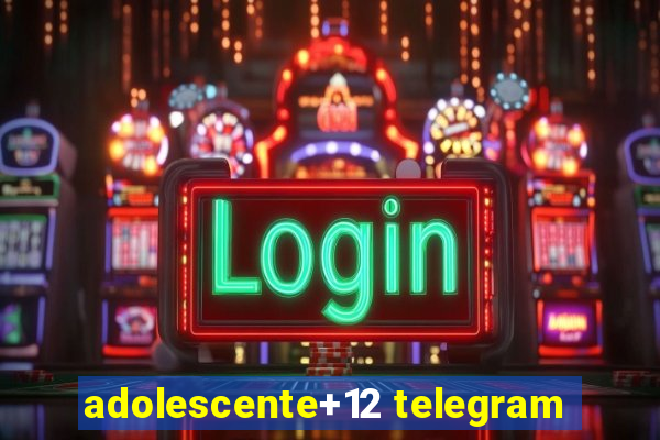 adolescente+12 telegram