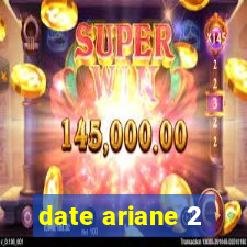 date ariane 2