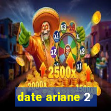 date ariane 2