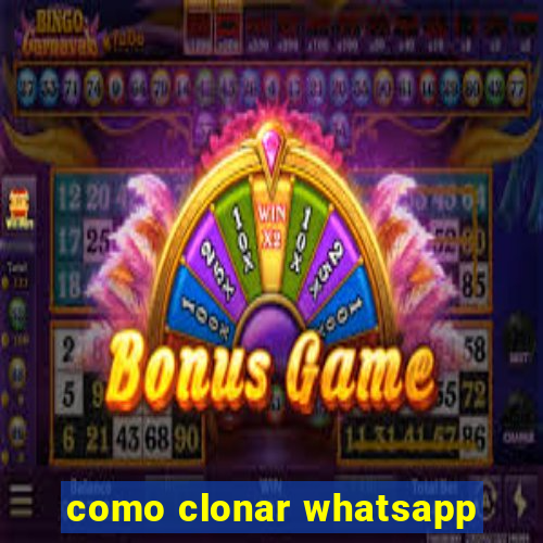 como clonar whatsapp