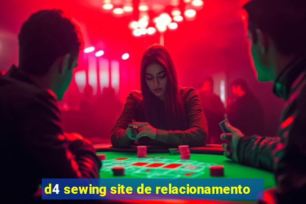 d4 sewing site de relacionamento