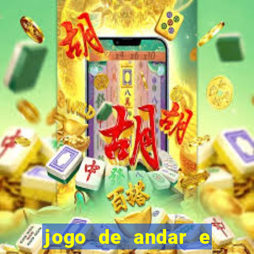 jogo de andar e ganhar dinheiro