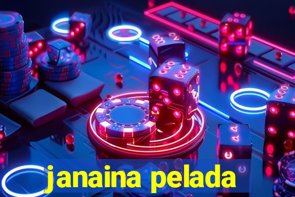 janaina pelada