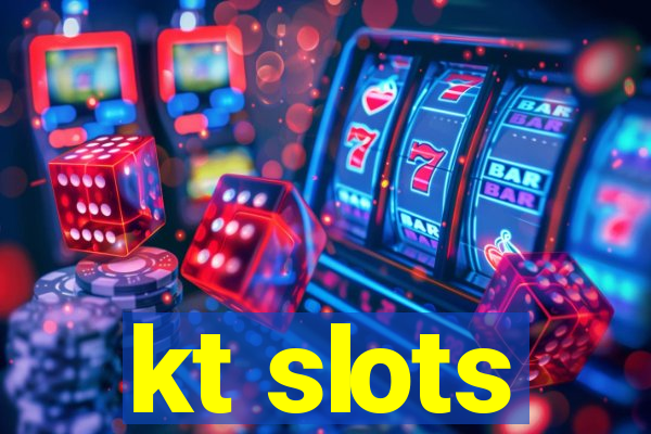 kt slots