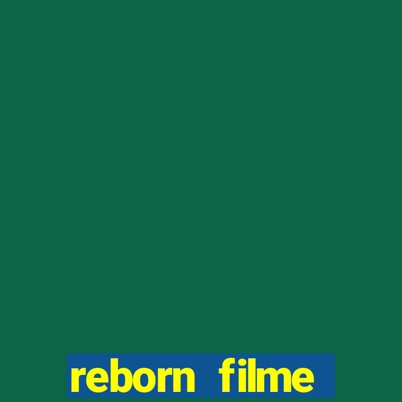 reborn filme completo dublado