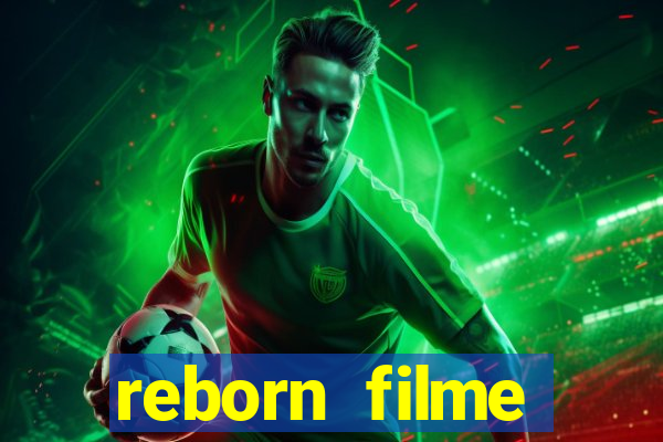 reborn filme completo dublado