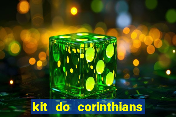 kit do corinthians dls 22