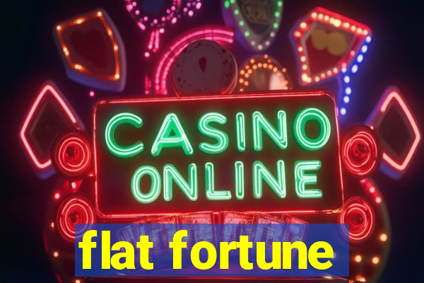 flat fortune