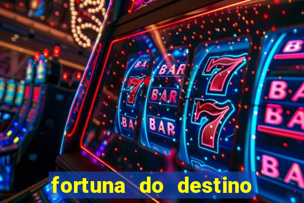 fortuna do destino fortuna do dentinho