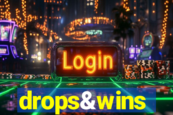 drops&wins