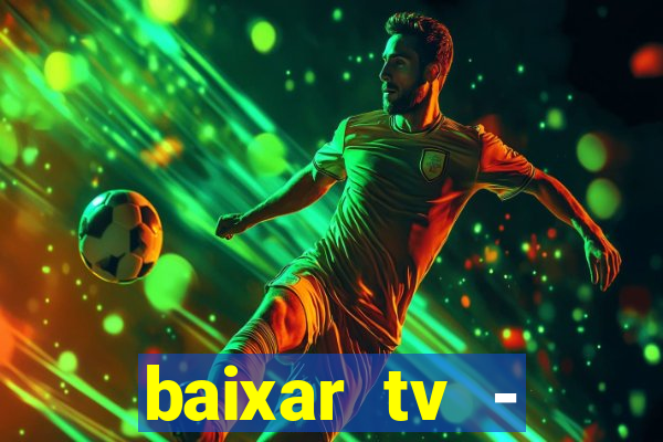 baixar tv - futebol ao vivo