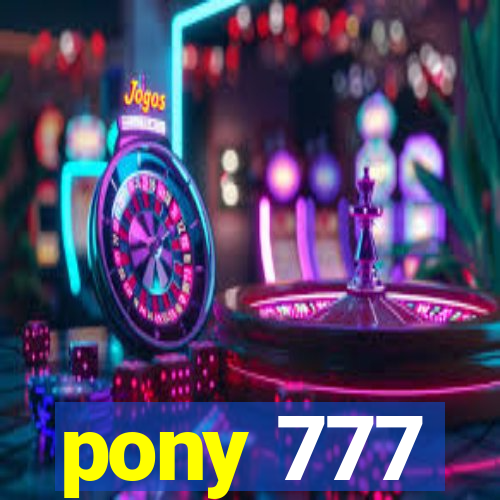 pony 777