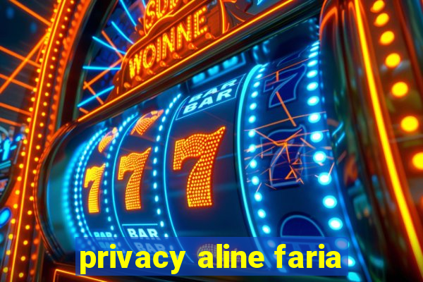 privacy aline faria