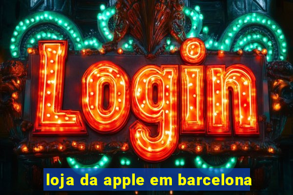 loja da apple em barcelona