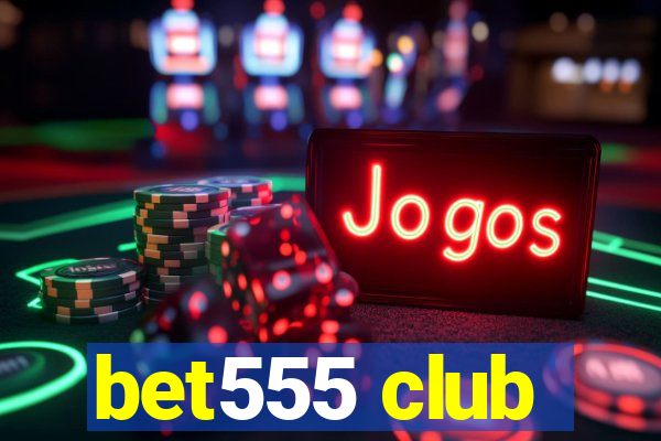 bet555 club