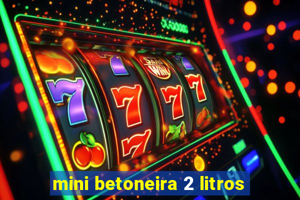 mini betoneira 2 litros