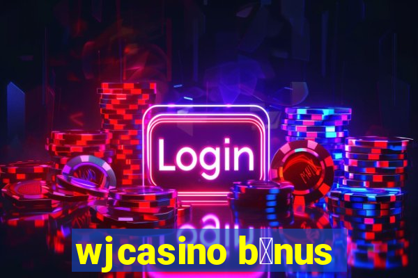 wjcasino b么nus