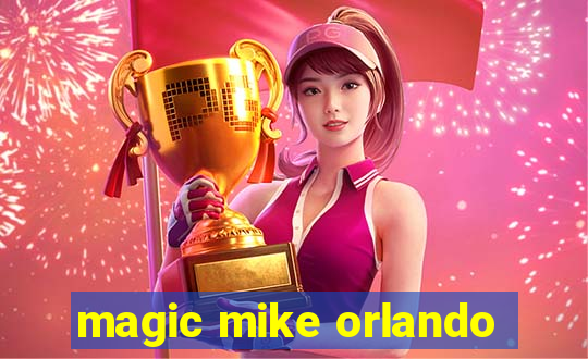 magic mike orlando