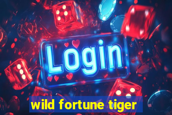 wild fortune tiger