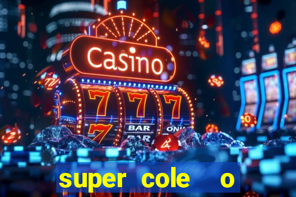 super cole  o 7784 jogos download