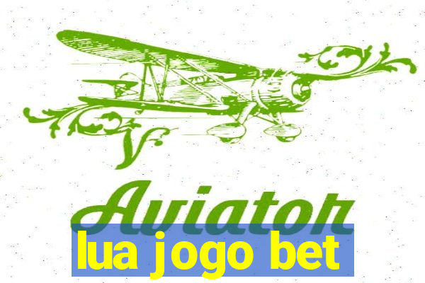 lua jogo bet