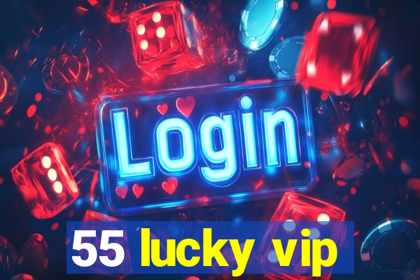 55 lucky vip