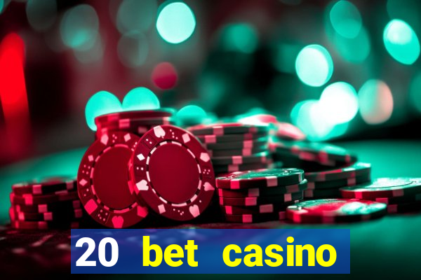 20 bet casino bonus code