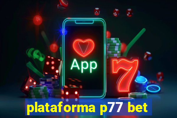 plataforma p77 bet