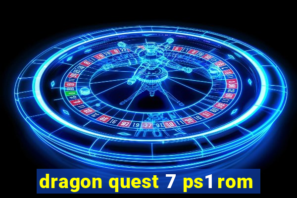 dragon quest 7 ps1 rom