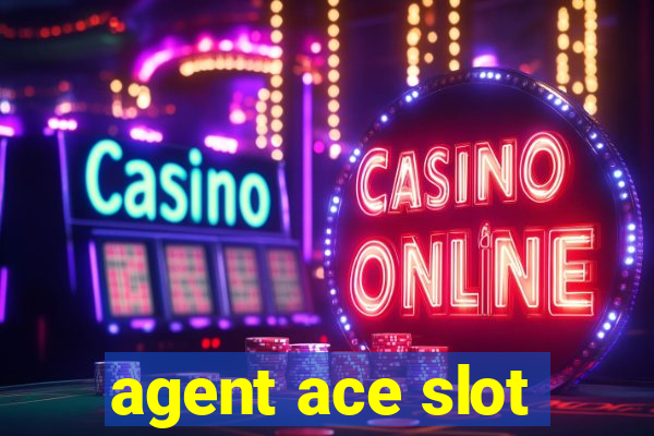 agent ace slot