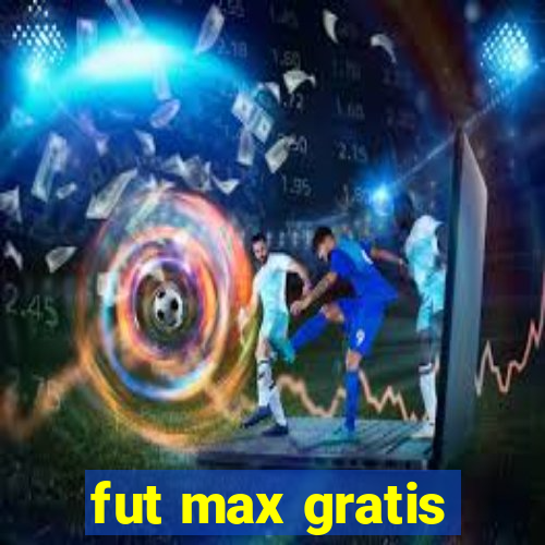 fut max gratis