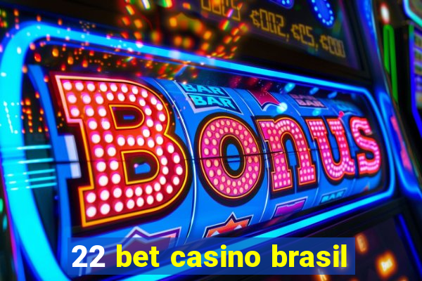 22 bet casino brasil