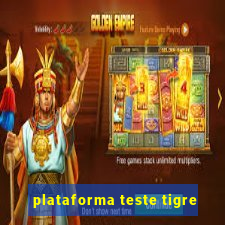 plataforma teste tigre